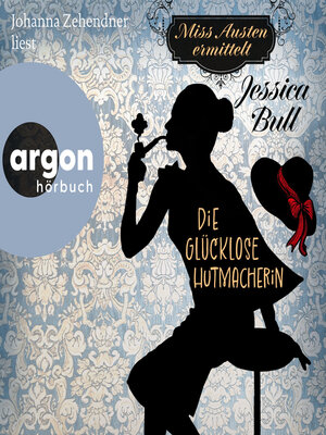 cover image of Miss Austen ermittelt. Die glücklose Hutmacherin (Ungekürzte Lesung)